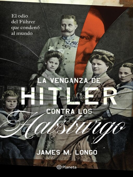 Title details for La venganza de Hitler contra los Habsburgo by James M. Longo - Available